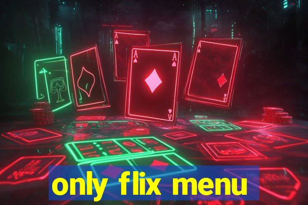 only flix menu